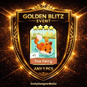 May include: A golden shield design with the text "GOLDEN BLITZ EVENT" and a card featuring a cartoon fox ferry. The card has a fox swimming in water with a small figure on its back. The text "Fox Ferry" and "ANY 1 PCS" are also present.
