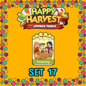 May include: A digital game card titled Feasting from Set 17 of Happy Harvest with Looney Tunes. The card features a cartoon illustration of five characters gathered around a table with a pie and various dishes, topped with five gold stars.