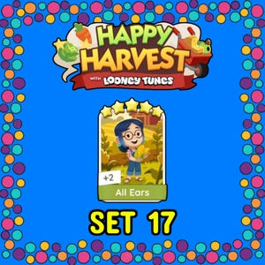 May include: A digital game card titled All Ears from the Happy Harvest with Looney Tunes collection. The card features a cartoon character holding corn in a field, marked with five yellow stars, a plus two indicator, and the text SET 17 below.