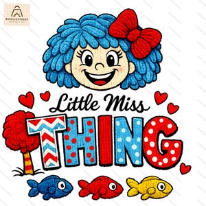 May include: A colourful illustration of a cartoon girl with blue hair and a red bow. The text "Little Miss THING" is displayed in patterned letters, with hearts, a tree, and fish. A cheerful design.