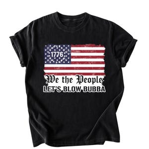Let's Blow Bubba T-Shirt, funny southern humor Gift, country redneck joke Graphic Tee, novelty party humor tee