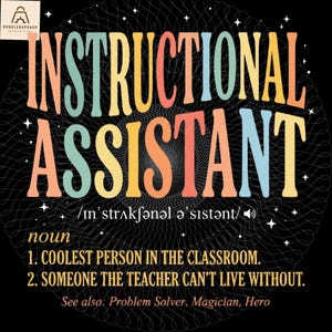 Könnte beinhalten: Schwarze Grafik mit den Worten "INSTRUCTIONAL ASSISTANT" in großen, farbigen Buchstaben. Das Bild enthält eine Definition mit den Worten "COOLSTE PERSON IM KLASSENZIMMER" und "JEMANDEN, OHNE DEN DER LEHRER NICHT LEBEN KANN."
