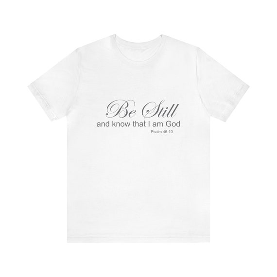 Be Still Unisex Jersey Short Sleeve Tee