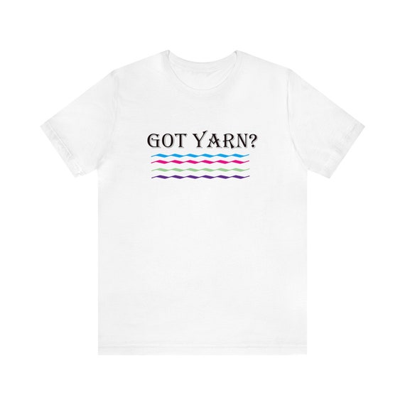 Got Yarn?  Unisex Jersey Short Sleeve Tee