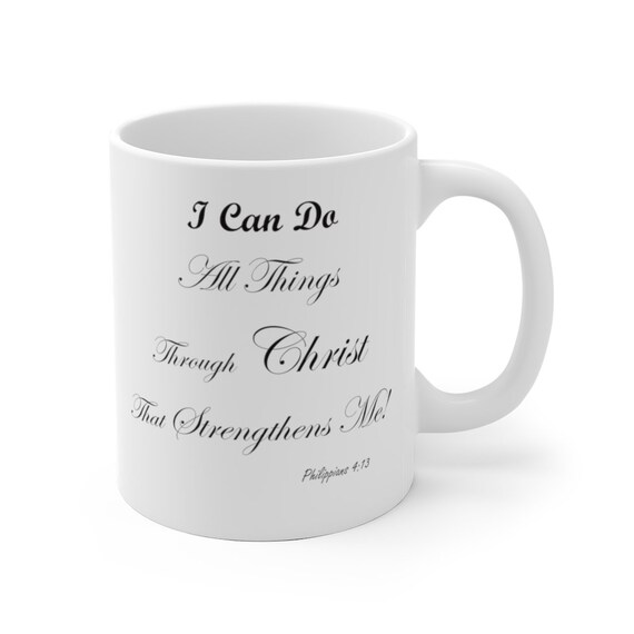 I Can Do All Things Through Christ Mug 11 & 15oz