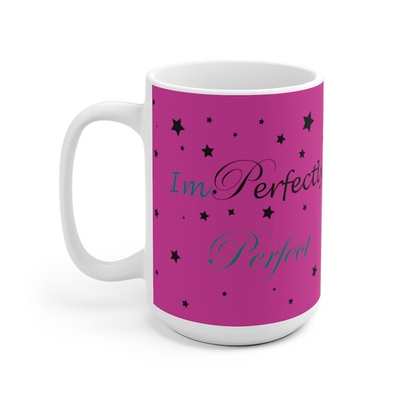 ImPerfectly Perfect Mug 11oz & 15oz