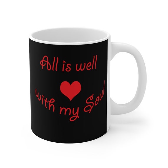 All is well with my Soul Mug 11oz & 15oz