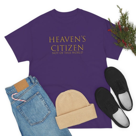 Heaven's Citizen (Not of the World) Unisex Heavy Cotton Tee