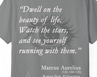 Marcus Aurelius, Stoic Philosophy Quote Tee, Unisex Garment-Dyed Shirt, Inspirational Star Watching Gift, Life Beauty Graphic Tee