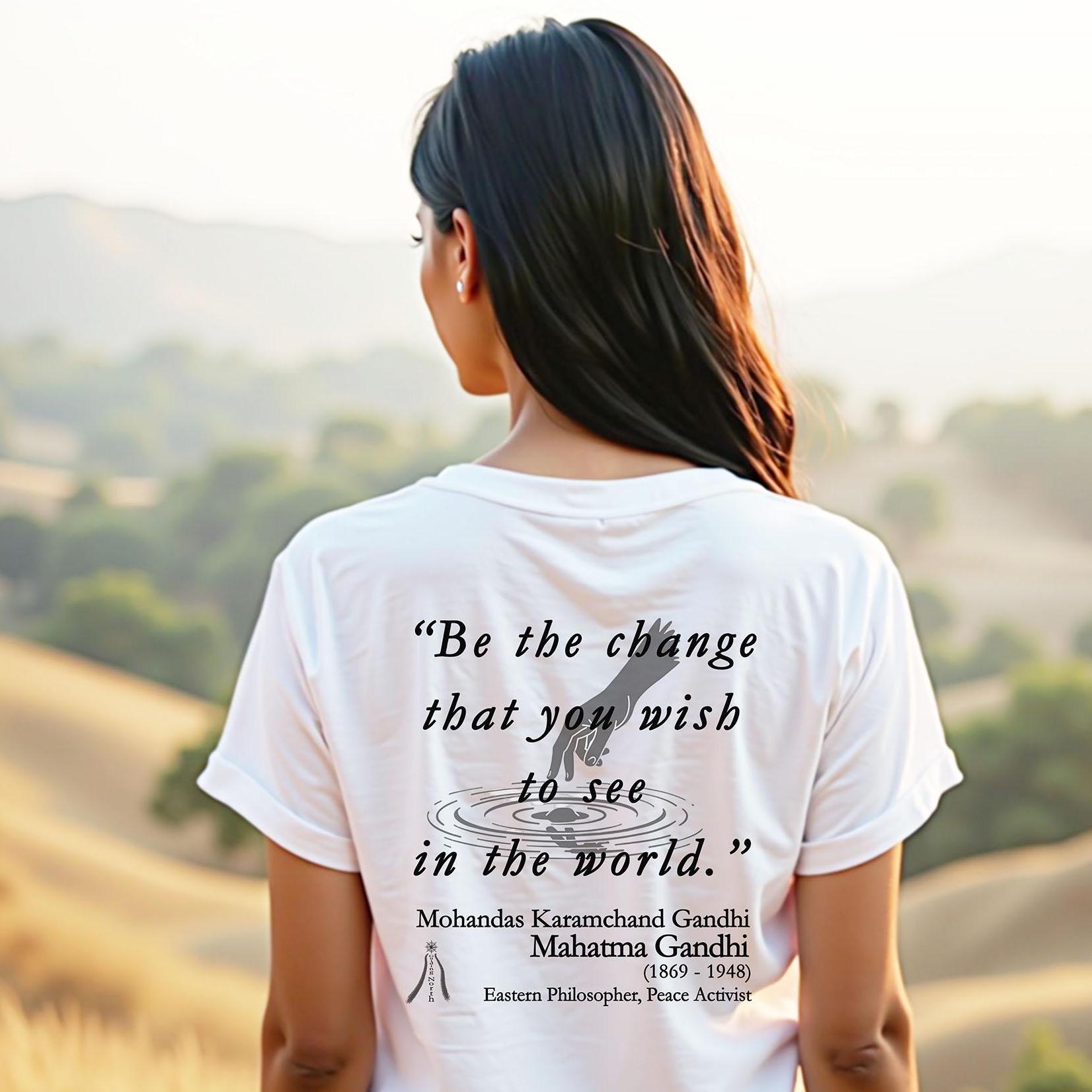 Gandhi Quote T Shirt, Be the Change You Wish to See in the World
