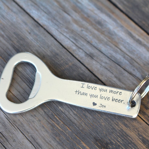 Custom Engraved Bottle Opener Personalized - Father's Day Gift for Him - Anniversary Gift for Boyfriend - Love You More Than You Love Beer