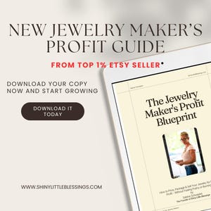 May include: A digital tablet displays the title "New Jewelry Maker's Profit Guide" and "The Jewelry Maker's Profit Blueprint." The image includes the text "From Top 1% Etsy Seller" and "Download It Today." The website address www.shinylittleblessings.com is also visible.