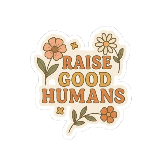 Floral Inspirational Stickers - Raise Good Humans - Perfect for Laptops, Journals, Water Bottles, Gifts, Home Decor