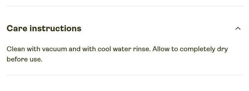 May include: The text reads Care instructions followed by Clean with vacuum and with cool water rinse. Allow to completely dry before use. The text is presented in a dark brown font against a plain white background with a small upward arrow icon.