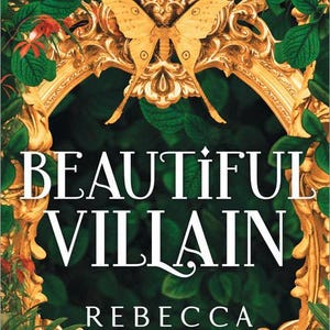 May include: Book cover for "Beautiful Villain" by Rebecca Kenney. The cover features a gold ornate frame with a butterfly design, surrounded by lush green foliage. The title is in large white letters.