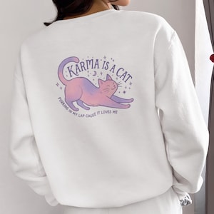 Karma Is a Cat Sweatshirt - Funny Concert Cat Lover Gift, Graphic Top for Cat Lovers, Unisex Pullover Jumper, Cool Animal Print Apparel,