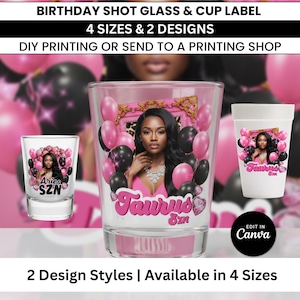 May include: Shot glasses and a cup with birthday-themed designs. The shot glasses and cup feature images of a woman, pink and black balloons, and the text "Taurus Szn" and "Aries SZN". The text "BIRTHDAY SHOT GLASS & CUP LABEL" is at the top.