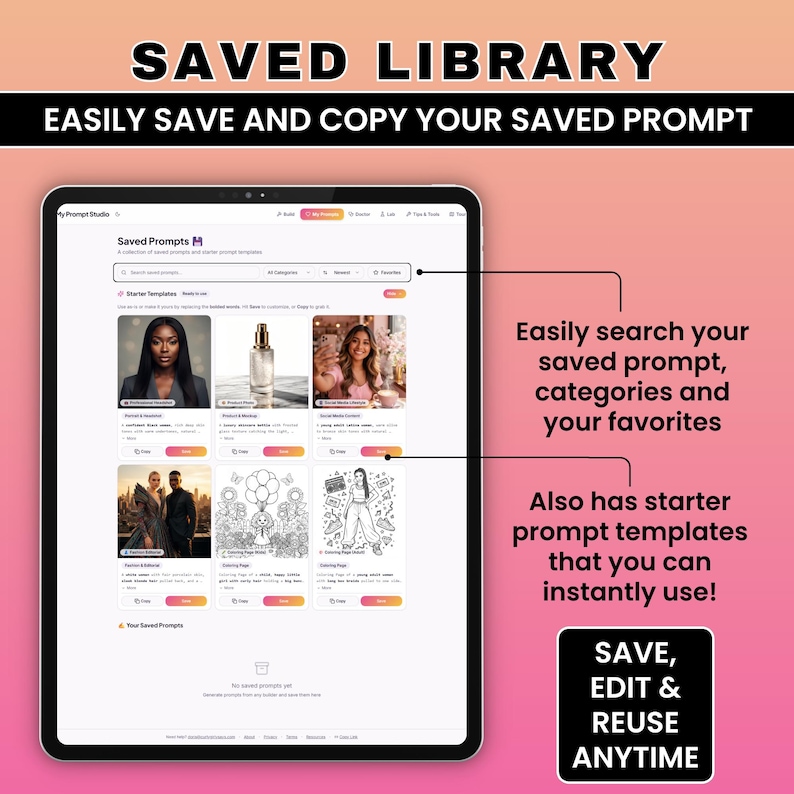 May include: A digital tablet displaying a "Saved Library" interface with the text "Easily Save and Copy Your Saved Prompt." The screen shows saved prompts, categories, and favorites. The interface also offers starter prompt templates. The bottom right corner displays "SAVE, EDIT & REUSE ANYTIME."