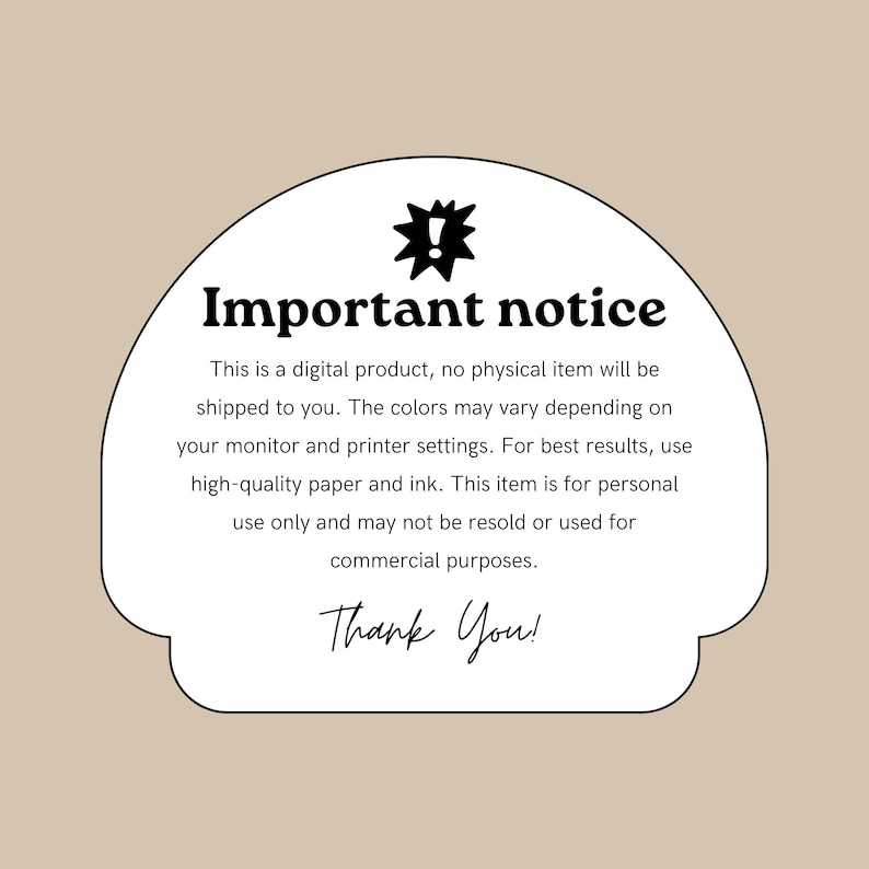 May include: A digital product notice on a beige background. The notice is in a white, rounded rectangle with black text that reads "Important notice" and "Thank You!". The text explains the product is digital and for personal use only.