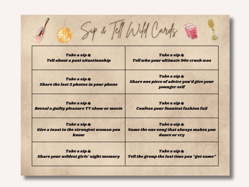 May include: A vintage-style game card titled "Sip & Tell Wild Cards." The card features prompts for a party game, including questions about past relationships, guilty pleasures, and fashion fails. Decorative elements include a champagne bottle, disco ball, and cocktail.