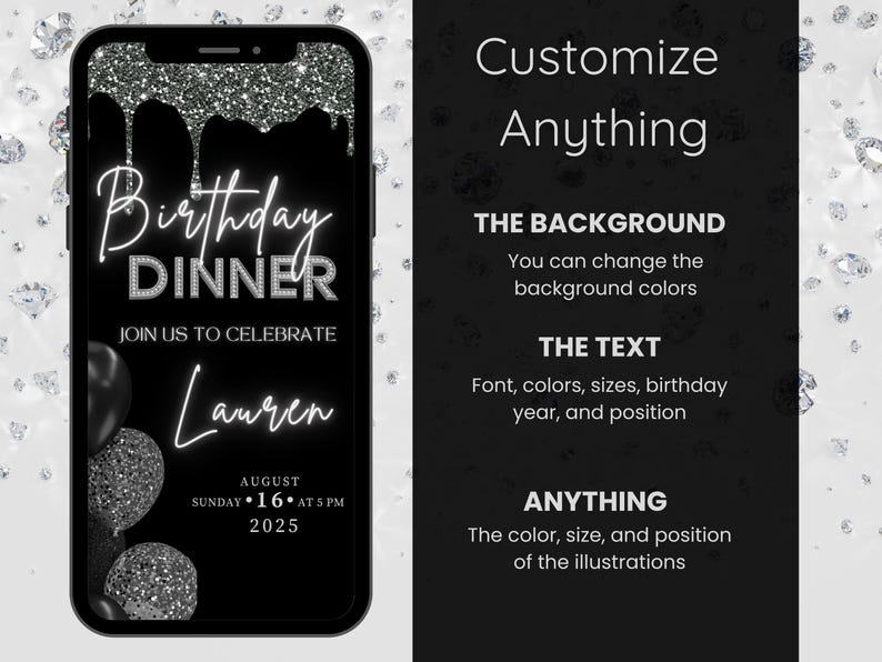 May include: A black smartphone displays a birthday dinner invitation with silver glitter accents. The invitation includes the text "Birthday Dinner" and "Join us to celebrate Lauren" with the date August 16, 2025. The right side shows customization options.