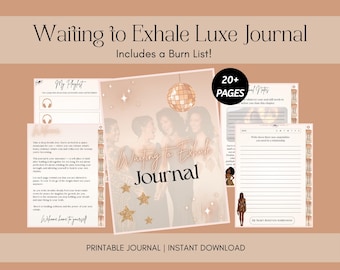 May include: A printable journal with the title "Waiting to Exhale Luxe Journal" and the text "Includes a Burn List!" The journal features pages with prompts, illustrations, and the text "My Playlist" and "20+ PAGES". The background is a warm, neutral color.