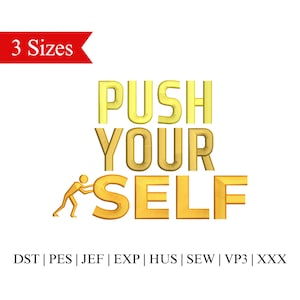 Może przedstawiać: Wzór haftu w kolorze złotym i żółtym, na którym widnieje napis "PUSH YOUR SELF" oraz mała postać ludzka pchająca słowo "SELF". Wzór dostępny jest w trzech rozmiarach i w następujących formatach: DST, PES, JEF, EXP, HUS, SEW, VP3 i XXX.