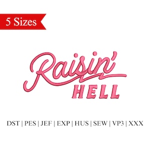 May include: Pink embroidery design featuring the text "Raisin' Hell" in a cursive font. The design is available in five sizes and in multiple embroidery file formats, including DST, PES, JEF, EXP, HUS, SEW, VP3, and XXX.