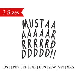 May include: Black and white embroidery design of the text "MUSTAA AAAAAR RRRRD DDDDD!!" with the words "3 Sizes" and "DST | PES | JEF | EXP | HUS | SEW | VP3 | XXX" below.