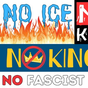 May include: A graphic with multiple text elements. "NO ICE" in blue dripping letters above flames. "NO KKK" in white letters on red and black blocks. "NO KINGS" with a crossed-out crown. "NO FASCIST USA" in red and white.