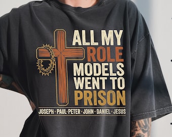 All My Role Models Went To Prison, Christian Retro Cross Faith Vintage Shirt