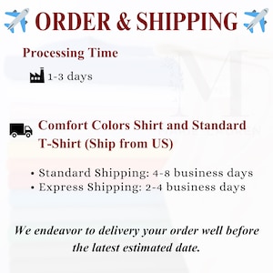 May include: Image with text: "ORDER & SHIPPING." Details include processing time of 1-3 days, Comfort Colors Shirt and Standard T-Shirt (Ship from US). Standard shipping is 4-8 business days, and express shipping is 2-4 business days.