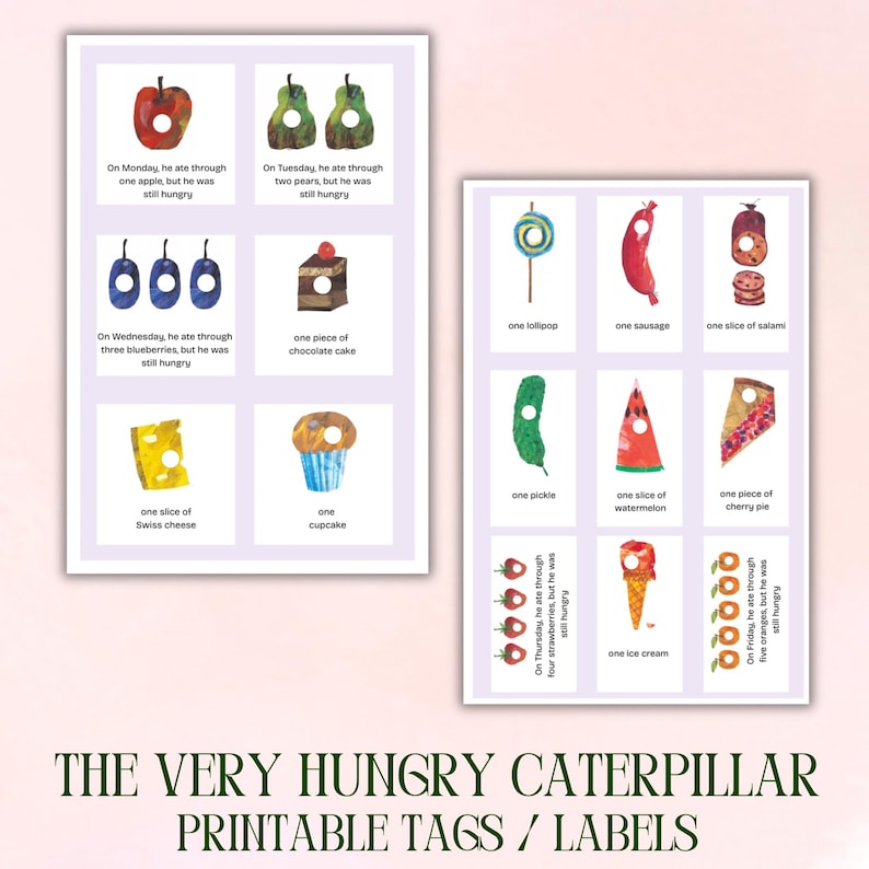 May include: Printable tags and labels with illustrations of food from "The Very Hungry Caterpillar." Includes an apple, pears, blueberries, cake, Swiss cheese, a lollipop, sausage, salami, a pickle, watermelon, cherry pie, ice cream, and oranges.