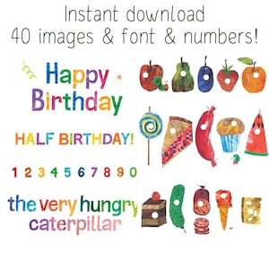 May include: A digital download featuring illustrations and text from "The Very Hungry Caterpillar." Includes colorful images of food, numbers, and phrases like "Happy Birthday" and "Half Birthday!" The text "Instant download 40 images & font & numbers!" is also visible.