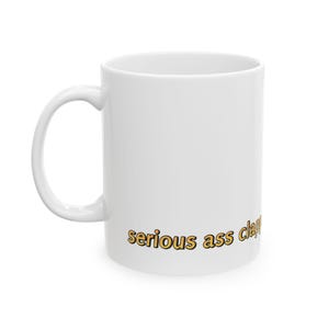Serious Ass Clapper - Funny Ceramic Mug - Perfect Gift for Coffee Lovers, Home Office Decor, Gag Gift, Birthday Present, Humor Mug