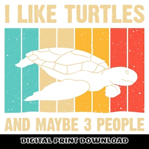 File PNG I Like Turtles And Maybe 3 People