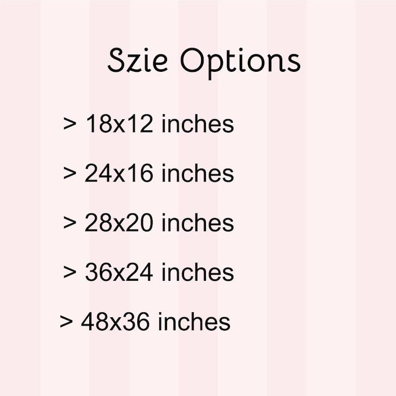 May include: Image displays size options for a product. Text reads "Szie Options" followed by size choices: 18x12 inches, 24x16 inches, 28x20 inches, 36x24 inches, and 48x36 inches. The background is a light pink color.