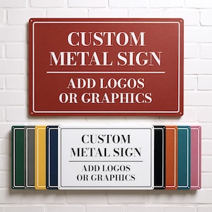 May include: A selection of rectangular metal signs with rounded corners. The top sign is a deep red with white text: "CUSTOM METAL SIGN" and "ADD LOGOS OR GRAPHICS". Below are signs in various colours, all with the same text.