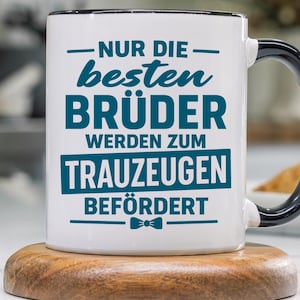 Trauzeuge fragen,Kaffeetasse Hochzeit,Nur die besten Brüder werden zum Trauzeugen befördert Spruch  Geschenk Bruder Trauzeuge Geschenkidee