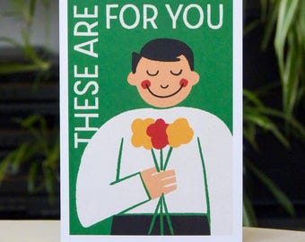 These Flowers Are For You Greeting Card