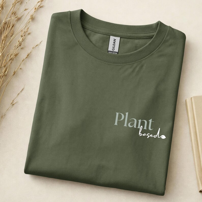 Plant-based shirt, statement T-shirt, vegan, vegetarian, eco-conscious, sustainable, gift for vegans, plant lovers, minimalist Military Green