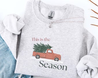 This Is the Season Christmas Sweater, Vintage Christmas Truck Christmas Tree, Snow, Cozy Winter Sweatshirt, Festive Sweater Gift