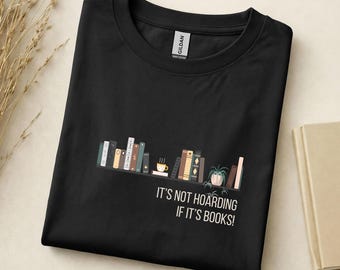 Hoarding Books Shirt, Bookworm Gift, Book Lover T-Shirt, Bookworm Outfit, Reading Statement, Book Collector Shirt