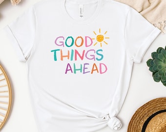 Good Things Ahead Shirt, Positives T-Shirt, Achtsamkeit Geschenk, Mental Health Kleidung, Motivation, Selbstliebe, Minimalistisch
