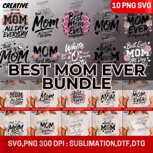 Best Mom Ever Bundle PNG SVG | Mother’s Day Sublimation Quotes | Minimal and Floral Mom Shirt Clipart for Gifts and Crafts