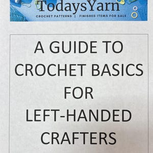 Könnte beinhalten: Ein weißes Blatt Papier mit schwarzem Text, der "A Guide to Crochet Basics for Left-Handed Crafters" lautet. Oben auf der Seite befindet sich ein blaues Banner mit dem Text "TodaysYarn Crochet Patterns | Finished Items for Sale".