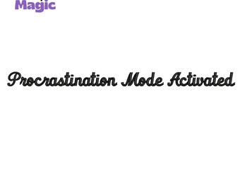 Procrastination Mode Embroidery Design: Funny Quote (Instant Download, 6.00x0.38")