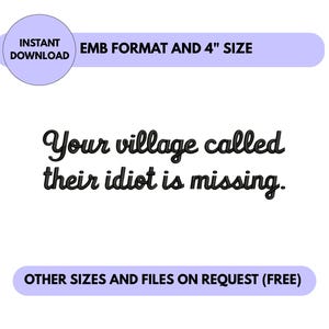 Your Village Called Embroidery Design - funny Sarcastic Quote Embroidery file - Humour Text  - Instant download