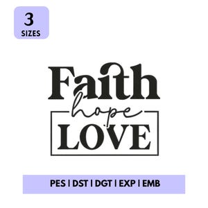 May include: A white background features the words "Faith, Hope, Love" in a black, stylized font. The word "Hope" is in cursive. A light purple box at the top left says "3 Sizes". A light purple box at the bottom says "PES | DST | DGT | EXP | EMB".