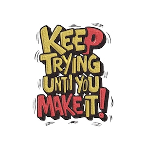 Motivational Embroidery Design: Keep Trying Quote (3x4 inch, Digital File)